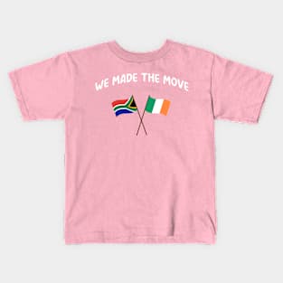 South Africa we made the move to Ireland Kids T-Shirt